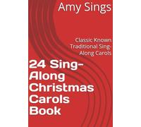 24 Sing-Along Christmas Carols Book: Classic Known Traditional Sing-Along Carols