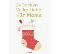 24 Socken voller Liebe für Mama - Adventskalender: Zum Schreiben, Malen & Personalisieren - ein einzigartiges Geschenk für den Advent.