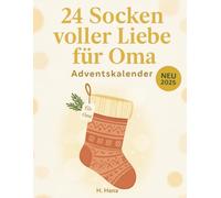 24 Socken voller Liebe für Oma - Adventskalender: Zum Schreiben, Malen & Personalisieren - ein einzigartiges Geschenk für den Advent.