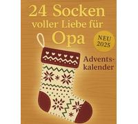 24 Socken voller Liebe für Opa - Adventskalender: Zum Schreiben, Malen & Personalisieren - ein einzigartiges Geschenk für den Advent.