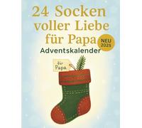 24 Socken voller Liebe für Papa - Adventskalender: Zum Schreiben, Malen & Personalisieren - ein einzigartiges Geschenk für den Advent.