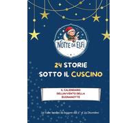 24 STORIE SOTTO IL CUSCINO: IL CALENDARIO DELL'AVVENTO DELLA BUONANOTTE