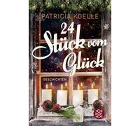 24 Stück vom Glück: 24 inspirierende Geschichten