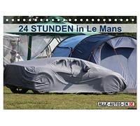 24 Stunden in Le Mans (Tischkalender 2026 DIN A5 quer), CALVENDO Monatskalender: Rund um das berühmteste Langstreckenrennen der Welt