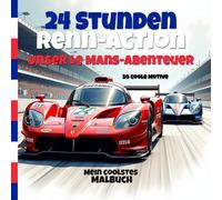24 Stunden Renn-Action | Unser Le Mans Abenteuer: Mein coolstes Malbuch: 50 coole Motive mit coolen Autos