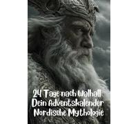 24 Tage nach Walhall: Dein Adventskalender Nordische Mythologie: 120 Fragen zu Göttern, Riesen und Ragnarök - Die Sagenwelt von Odin, Thor und Loki im Quizformat.