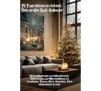 24 Tage Wissen im Advent: Dein großer Quiz-Kalender: 120 knifflige Fragen zur Weihnachtszeit - Gehirnjogging und Allgemeinbildung für Erwachsene. Themen: Sport, Geschichte, Tiere, Wissenschaft & mehr.