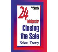 24 Techniques for Closing the Sale by Brian Tracy