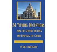 24 Tithing Deceptions: How the Serpent Deceives and Confuses the Church
