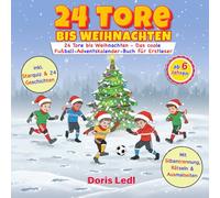 24 Tore bis Weihnachten: Das coole Fußball-Adventskalender-Buch für Erstleser