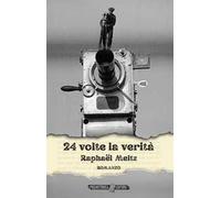 24 volte la verità. Ediz. integrale