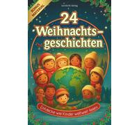 24 Weihnachtsgeschichten für Kinder: Ein Weihnachtsbuch, wie Kinder feiern - inkl. BONUS 20 Malseiten