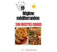 240 RECETTES COOKEO ADAPTÉES AU RÉGIME MÉDITERRANÉEN