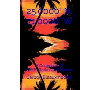 25.0000° N, 71.0000° W: A Collection Of Short Stories And Poems