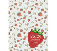 25/26 A4 Week To View Strawberries Academic Diary With Weekly Affirmations: 13 Month Weekly School Planner With Timetable And Conversion Charts