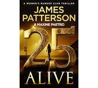 25 Alive: A gripping new thriller in the Number 1 Sunday Times bestselling series