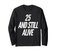 25 And Still Alive 25th Funny Birthday Party - 25 Anni Maglia a Manica