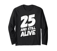 25 And Still Alive 25th Funny Birthday Party - 25 Anni Maglia a Manica