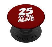 25 And Still Alive 25th Funny Birthday Party - 25 Anni PopSockets PopGrip Adesivo