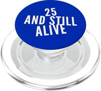 25 And Still Alive 25th Funny Birthday Party - 25 Anni PopSockets PopGrip per MagSafe