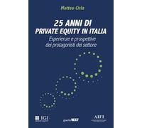 25 anni di private equity in Italia. Esperienze e prospettive dei protagonisti del settore