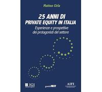 25 anni di private equity in Italia. Esperienze e prospettive dei protagon...