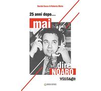 25 anni dopo... mai dire Noaro
