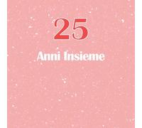 25 Anni Insieme: Libro Degli Ospiti Del Giorno Delle Nozze - D'iscrizione Per Il Matrimonio - Unico Quaderno Di Sposare - Argento
