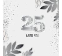 25 anni noi: 25° Anniversario di Matrimonio Libro degli Ospiti | Libro degli Ospiti delle Nozze d'Argento Album della Memoria | Regalo e Deco per le ... le congratulazioni e le foto degli invitati