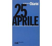 25 Aprile. La competizione politica sulla memoria