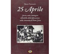 25 aprile. Storia, mito, immagini della festa della liberazione nella comunità di Prato Sesia
