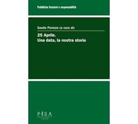 Libri 25 Aprile. Una Data, La Nostra Storia