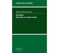 25 aprile. Una data, la nostra storia - Panizza Saulle