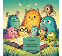 25 Bilder - 25 Geschichten Monsteralarm: Lustige Monster-Geschichten & Ausmalspaß - ein Vorlesebuch für Kinder ab 3 Jahren