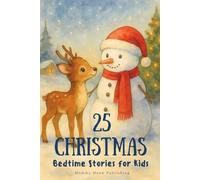 25 Christmas Bedtime Stories for Kids: A Collection of Festive Tales Heartwarming Stories