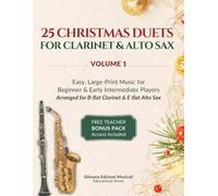 25 Christmas Duets for Clarinet & Alto Sax - Volume 1: Easy, Large-Print Music for Beginner & Early Intermediate Players
