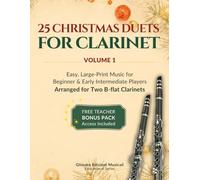 25 Christmas Duets for Clarinet - Volume 1: Easy, Large-Print Music for Beginner & Early Intermediate Players