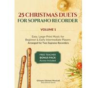 25 Christmas Duets for Soprano Recorder - Volume 1: Easy, Large-Print Music for Beginner & Early Intermediate Players