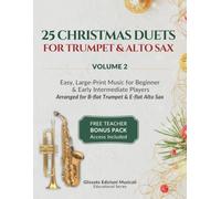 25 Christmas Duets for Trumpet & Alto Sax - Volume 2: Easy, Large-Print Music for Beginner & Early Intermediate Players