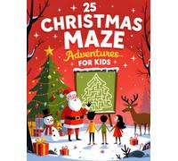 25 Christmas Maze Adventures for Kids: Easy and Medium Holiday Mazes with Festive Borders and Solutions