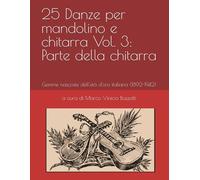 25 Danze per mandolino e chitarra Vol. 3: Parte della chitarra: Gemme nascoste dell'età d'oro italiana (1892-1942)