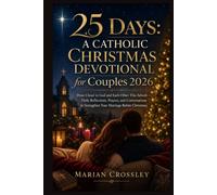 25 DAYS: A CATHOLIC CHRISTMAS DEVOTIONAL for Couples 2026: Draw Closer to God and Each Other This Advent - Daily Reflections, Prayers, and Conversations to Strengthen Your Marriage Before Christmas