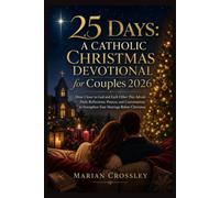 25 DAYS: A CATHOLIC CHRISTMAS DEVOTIONAL for Couples 2026: Draw Closer to God and Each Other This Advent - Daily Reflections, Prayers, and Conversations to Strengthen Your Marriage Before Christmas