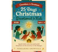 25 Days Christmas Devotional for Kids 2025 (Ages 6-12): Spark Faith with Fun and Joyful Surprises on the Journey to the Manger