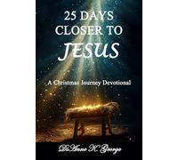25 Days Closer to JESUS: A Christmas Journey Devotional