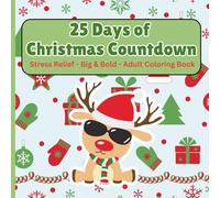 25 Days of Christmas Countdown Coloring Book: Stress Relieving Holiday Coloring Book for Adults and Teens, Bold and Easy Designs for Relaxation