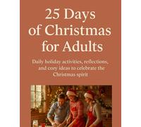 25 Days of Christmas for Adults: Daily holiday activities, reflections, and cozy ideas to celebrate the Christmas spirit