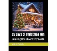 25 Days of Christmas Fun: Coloring Book & Activity Guide