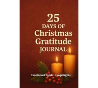 25 Days of Christmas Gratitude: A Guided Blessings Journal for Prayer, Reflection & Holiday Thankfulness
