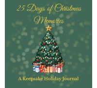 25 Days of Christmas Memories: A Keepsake Holiday Journal